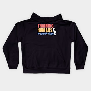 Training Humans To Speak Dog Kids Hoodie